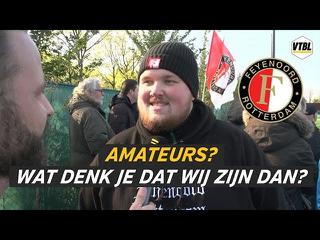 Feyenoord-fans... AMATEURS? Wat denk je dat WIJ zijn dan?